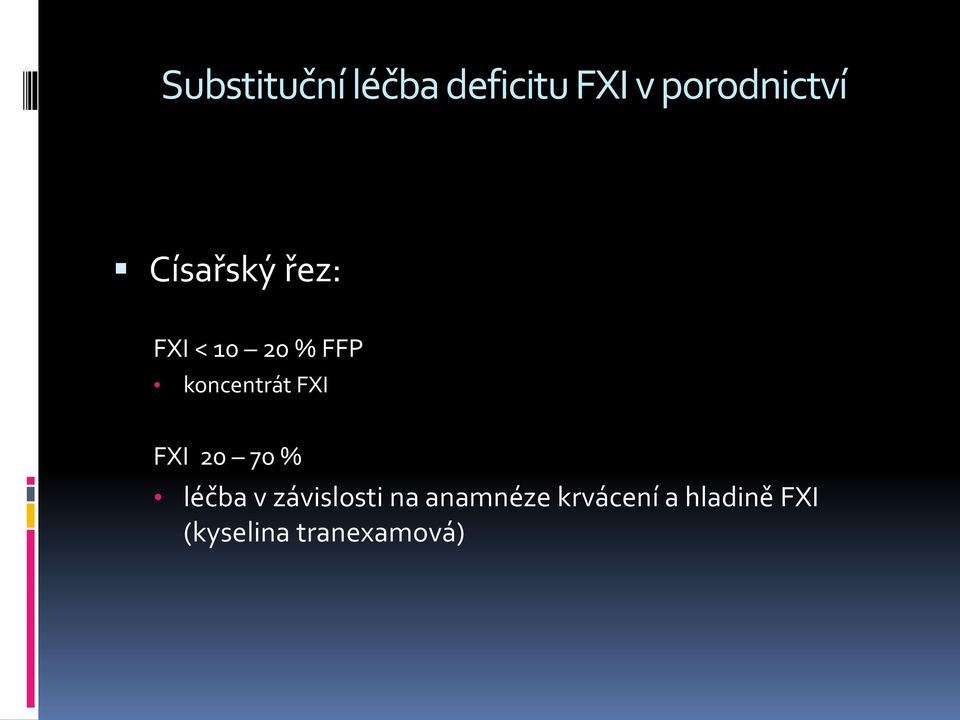 FXIXI FXI 20 70 % léčba v závislosti na