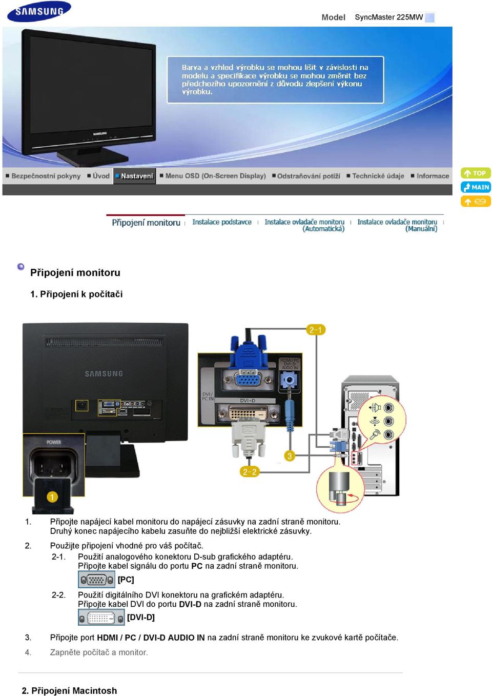 Použití analogového konektoru D-sub grafického adaptéru. Připojte kabel signálu do portu PC na zadní straně monitoru. [PC] 2-2.
