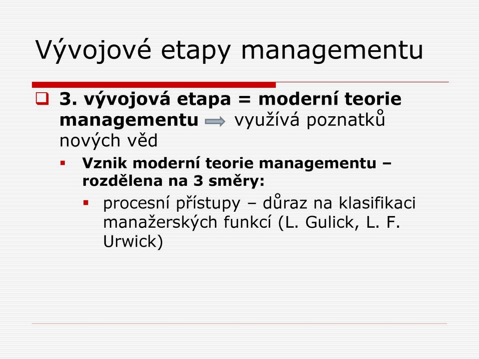 managementu rozdělena na 3 směry: procesní přístupy