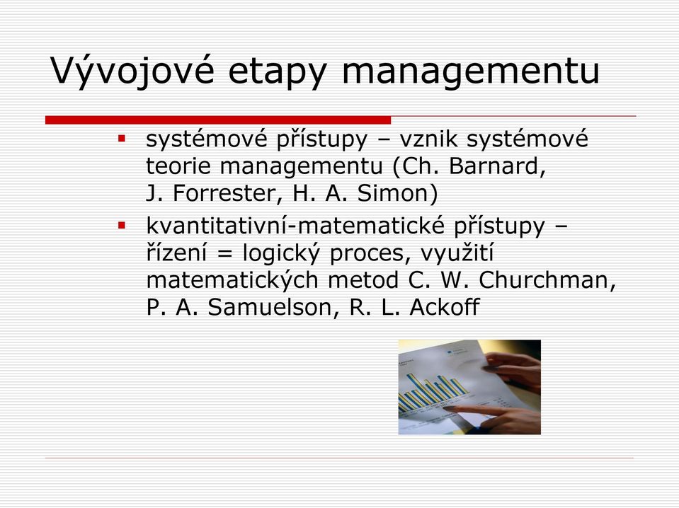 Simon) kvantitativní-matematické přístupy řízení =