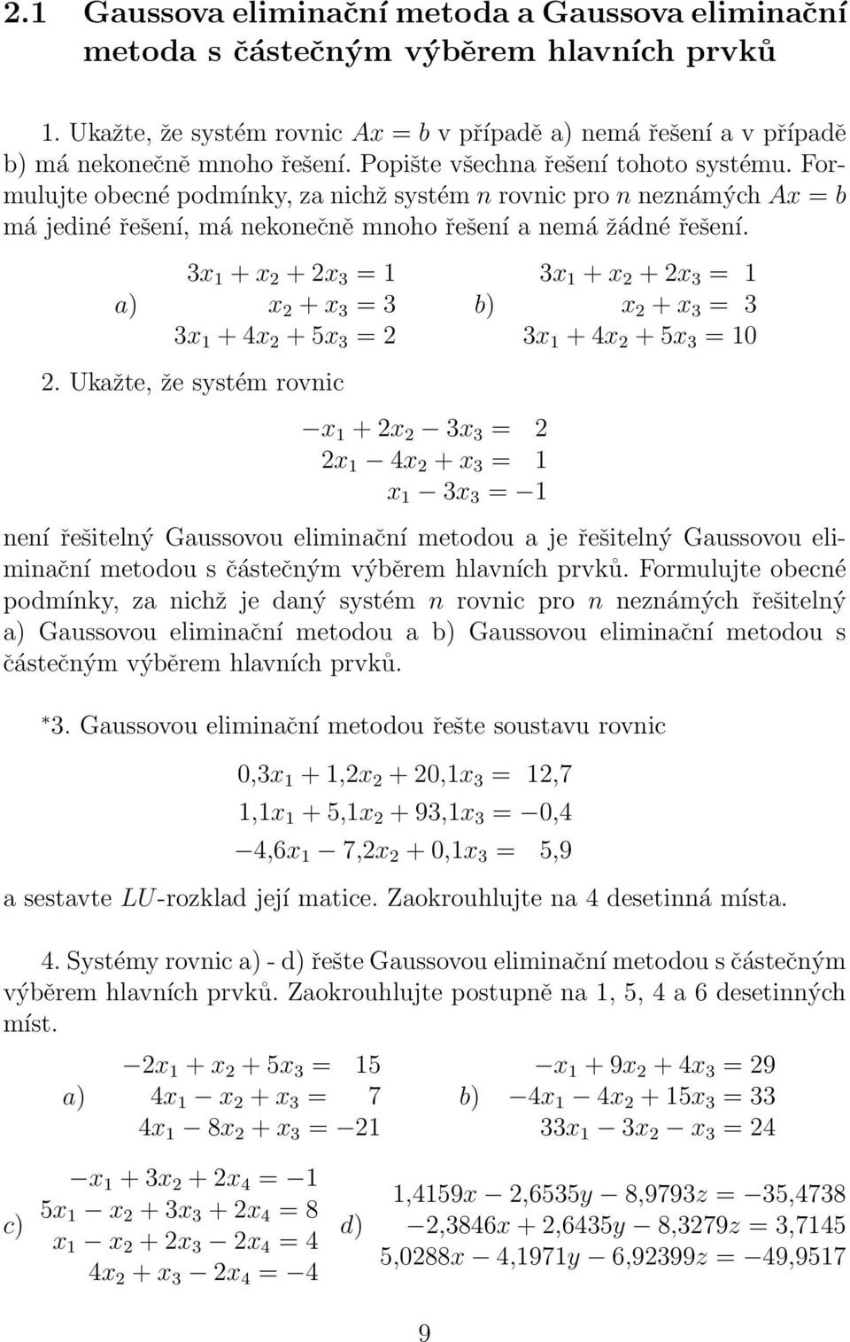 a) 3x + x 2 + 2x 3 = x 2 + x 3 = 3 3x + 4x 2 + 5x 3 = 2 b) 3x + x 2 + 2x 3 = x 2 + x 3 = 3 3x + 4x 2 + 5x 3 = 2.