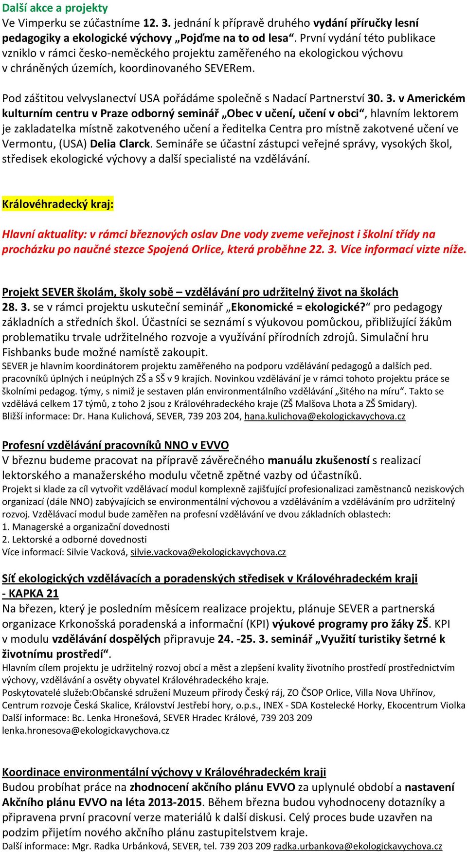 Pod záštitou velvyslanectví USA pořádáme společně s Nadací Partnerství 30