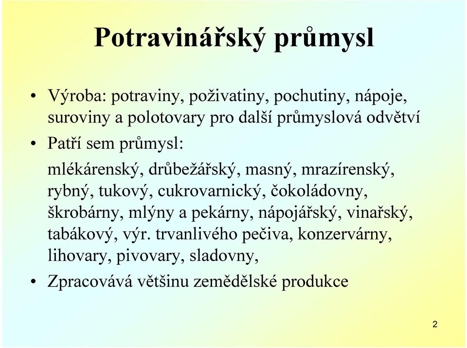 tukový, cukrovarnický, čokoládovny, škrobárny, mlýny a pekárny, nápojářský, vinařský, tabákový, výr.