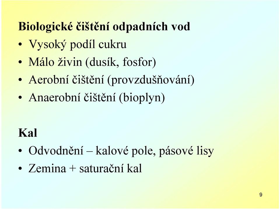 (provzdušňování) Anaerobní čištění (bioplyn) Kal