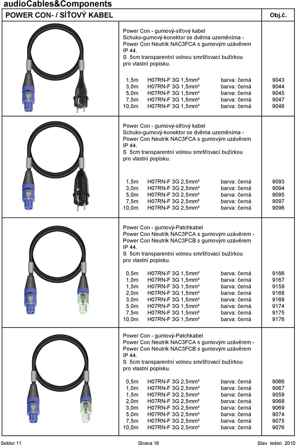 gumový-síťový kabel Schuko-gumový-konektor se dvěma uzeměníma - Power Con Neutrik NAC3FCA s gumovým uzávěrem 1,5m H07RN-F 3G 2,5mm² barva: černá 9093 3,0m H07RN-F 3G 2,5mm² barva: černá 9094 5,0m