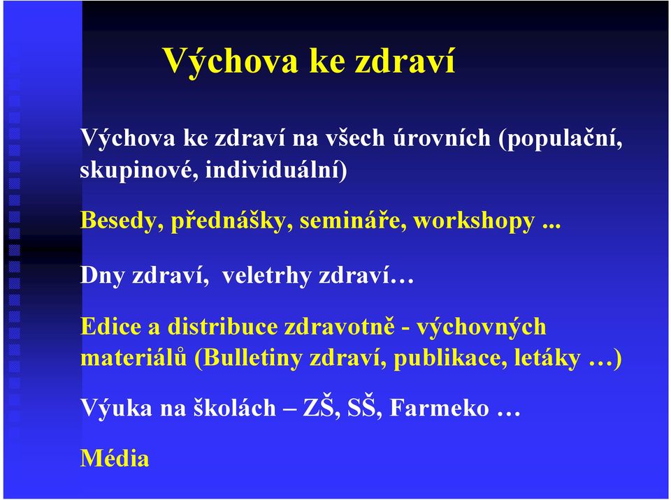 .. Dny zdraví, veletrhy zdraví Edice a distribuce zdravotně -výchovných