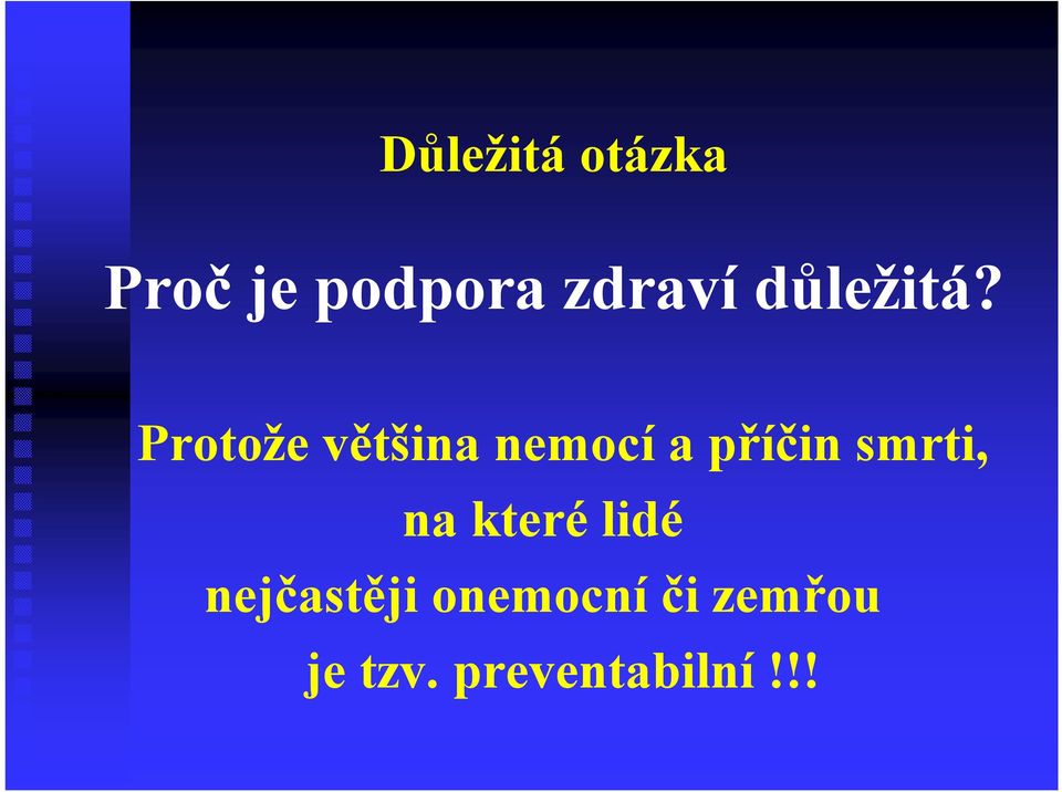 Protože většina nemocí a příčin smrti,