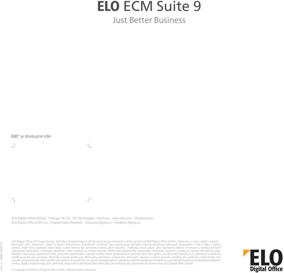 com, ELOoffice, ELOprofessional a ELOenterprise jsou ochranné známky společnosti ELO Digital Office GmbH v Německu a/nebo v dalších státech.