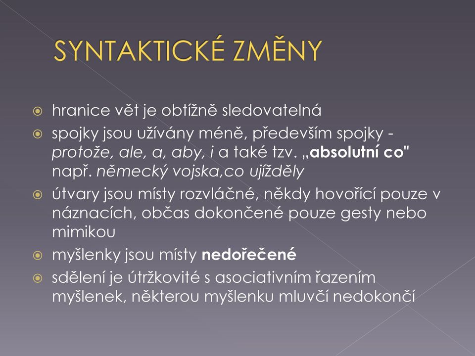 německý vojska,co ujížděly útvary jsou místy rozvláčné, někdy hovořící pouze v náznacích, občas