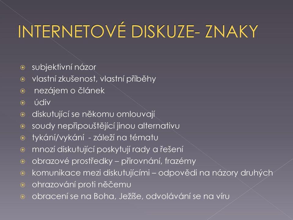 diskutující poskytují rady a řešení obrazové prostředky přirovnání, frazémy komunikace mezi