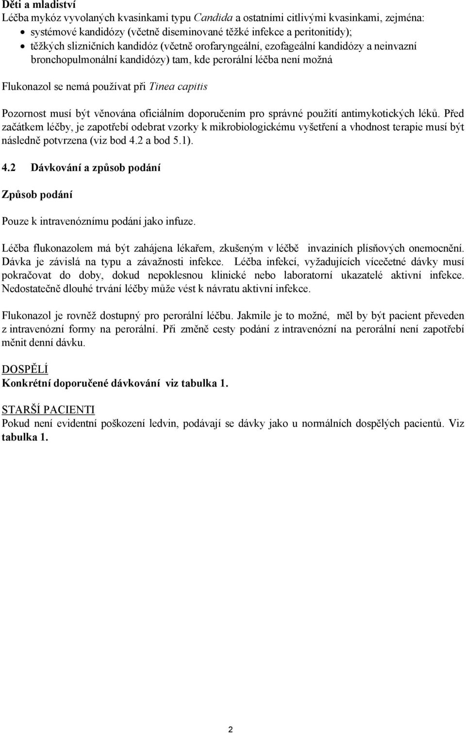 věnována oficiálním doporučením pro správné použití antimykotických léků.