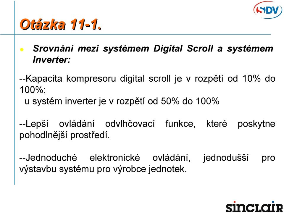 digital scroll je v rozpětí od 10% do 100%; u systém inverter je v rozpětí od 50% do