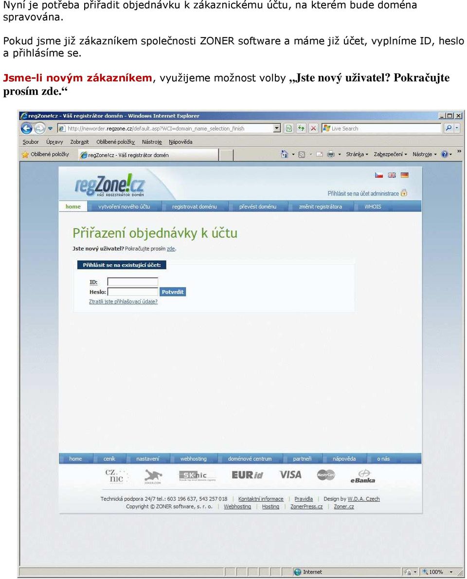 Pokud jsme již zákazníkem společnosti ZONER software a máme již účet,