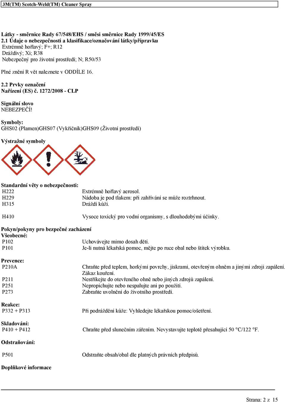 2 Prvky označení Nařízení (ES) č. 1272/2008 - CLP Signální slovo NEBEZPEČÍ!