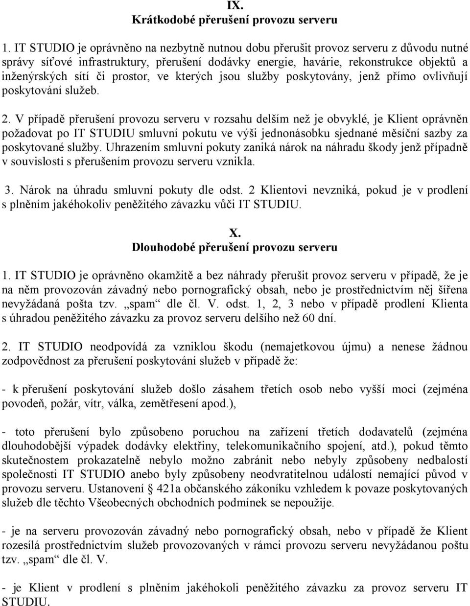 prostor, ve kterých jsou služby poskytovány, jenž přímo ovlivňují poskytování služeb. 2.