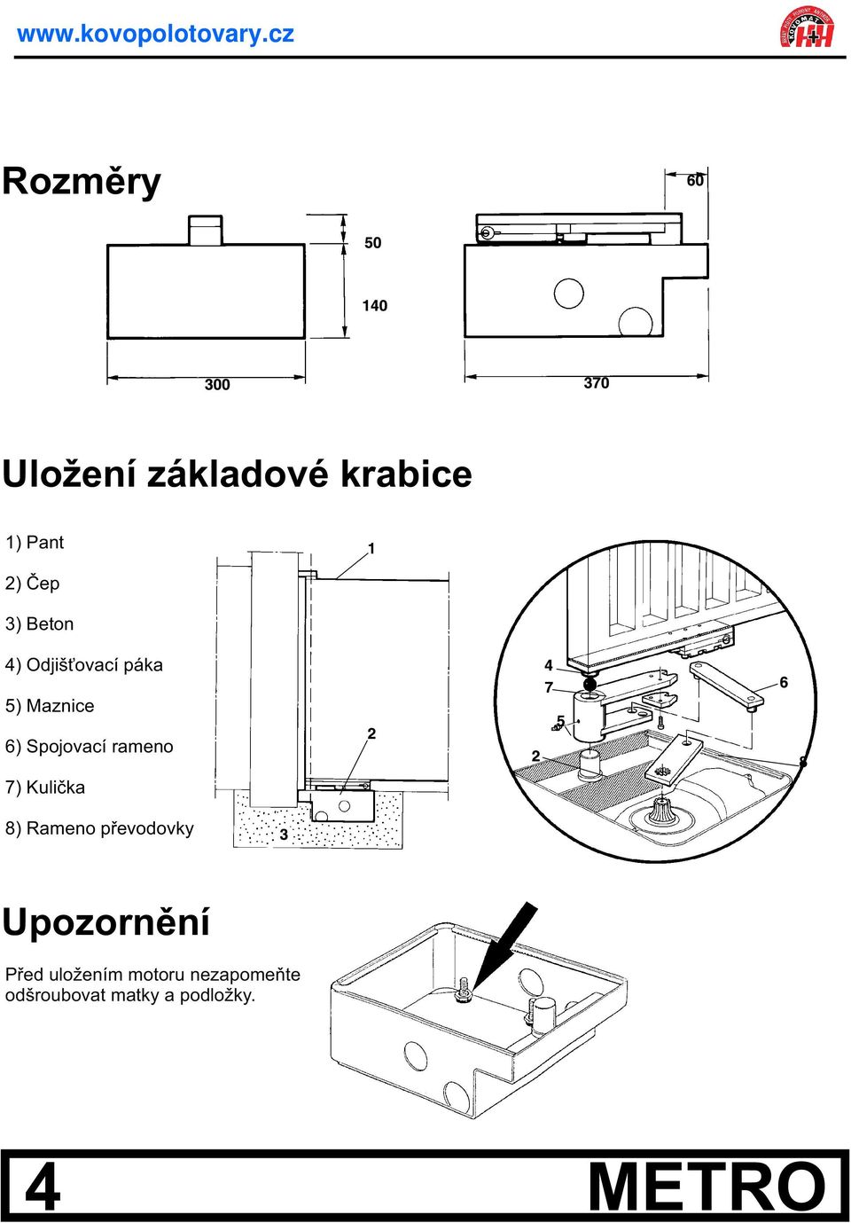 rameno 7) Kulièka 8) Rameno pøevodovky Upozornìní Pøed