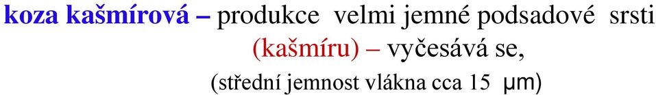 (kašmíru) vyčesává se,