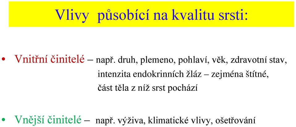endokrinních žláz zejména štítné, část těla z níž srst