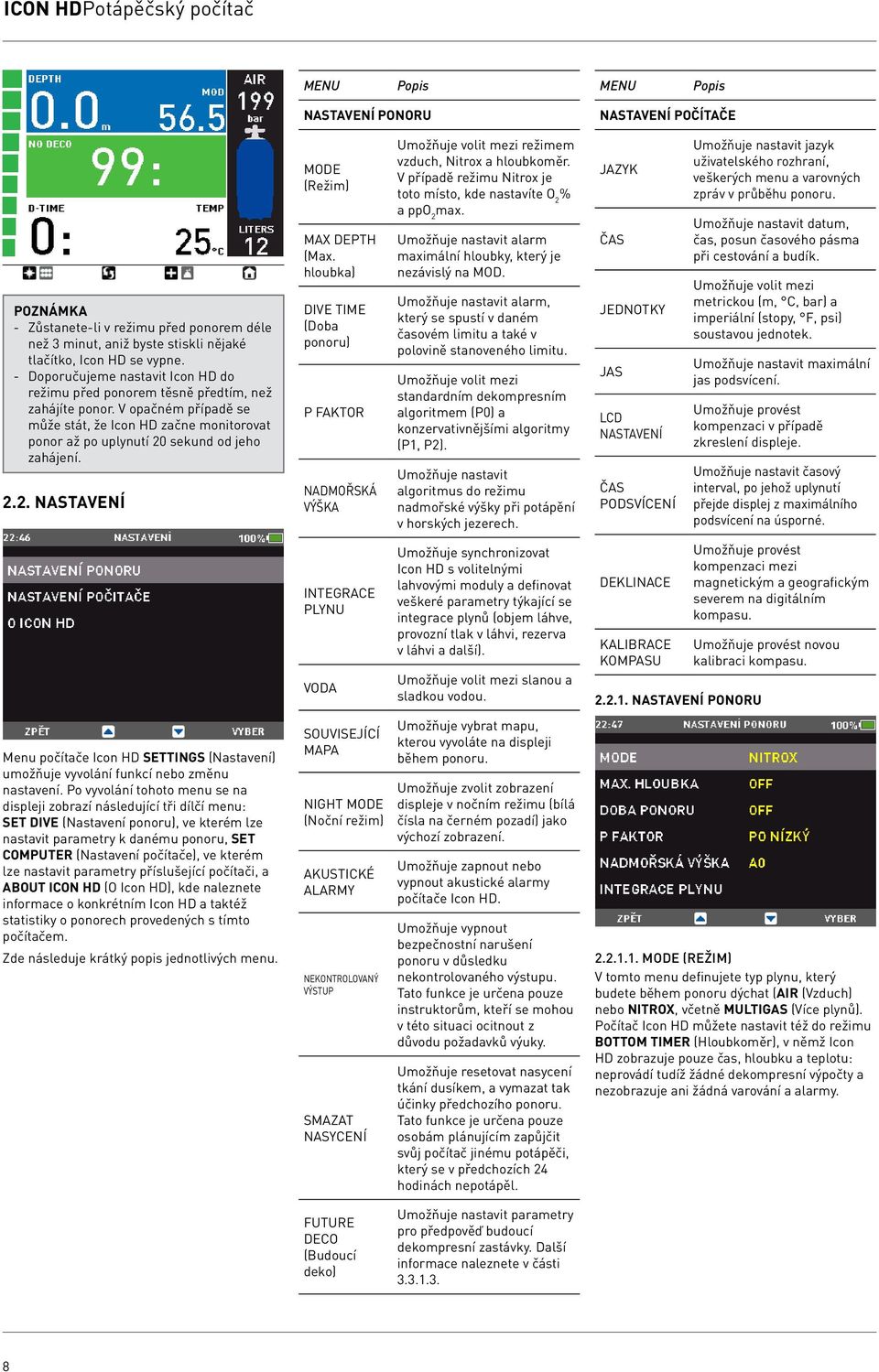 2.2. NASTAVENÍ Menu počítače Icon HD SETTINGS (Nastavení) umožňuje vyvolání funkcí nebo změnu nastavení.