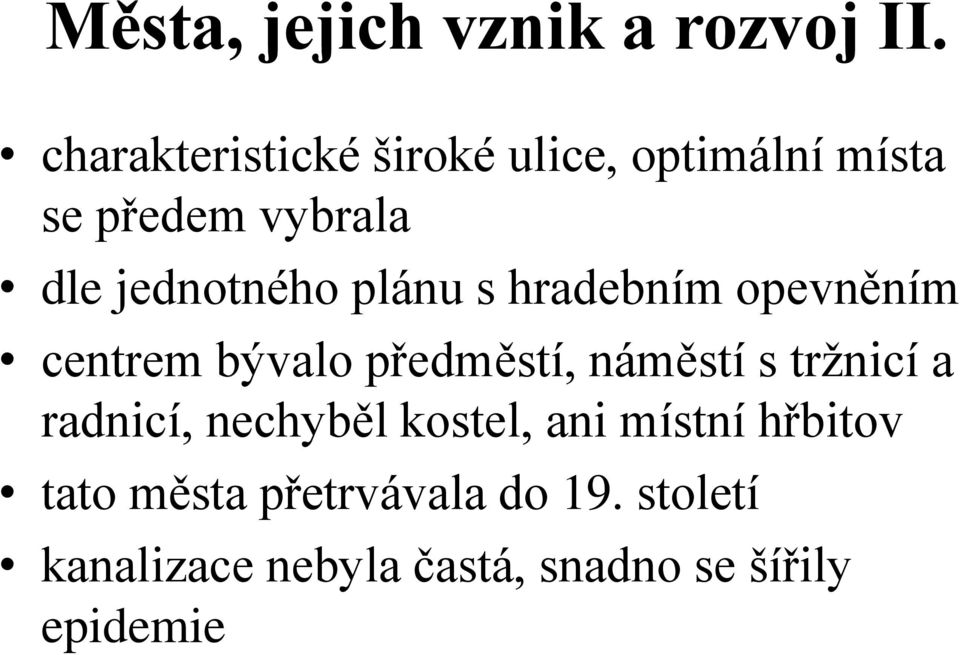 plánu s hradebním opevněním centrem bývalo předměstí, náměstí s tržnicí a