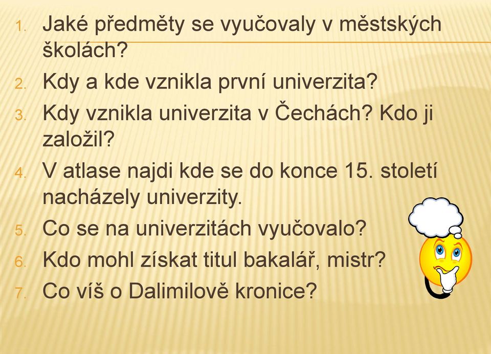 Kdo ji založil? 4. V atlase najdi kde se do konce 15.