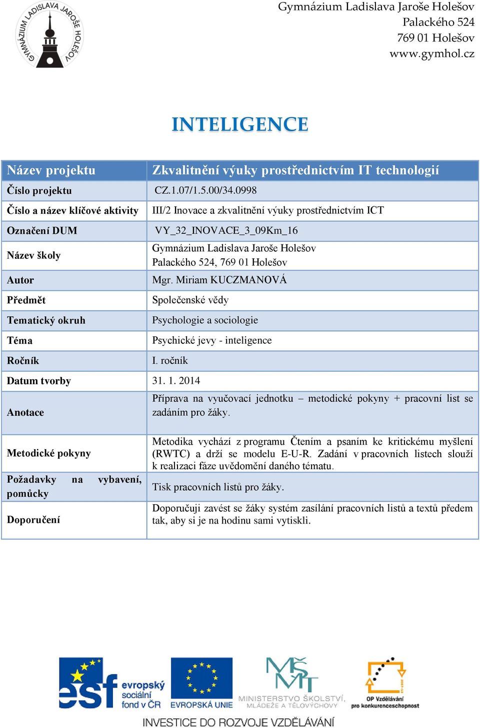 07/1.5.00/34.0998 III/2 Inovace a zkvalitnění výuky prostřednictvím ICT VY_32_INOVACE_3_09Km_16 Gymnázium Ladislava Jaroše Holešov Palackého 524, 769 01 Holešov Mgr.