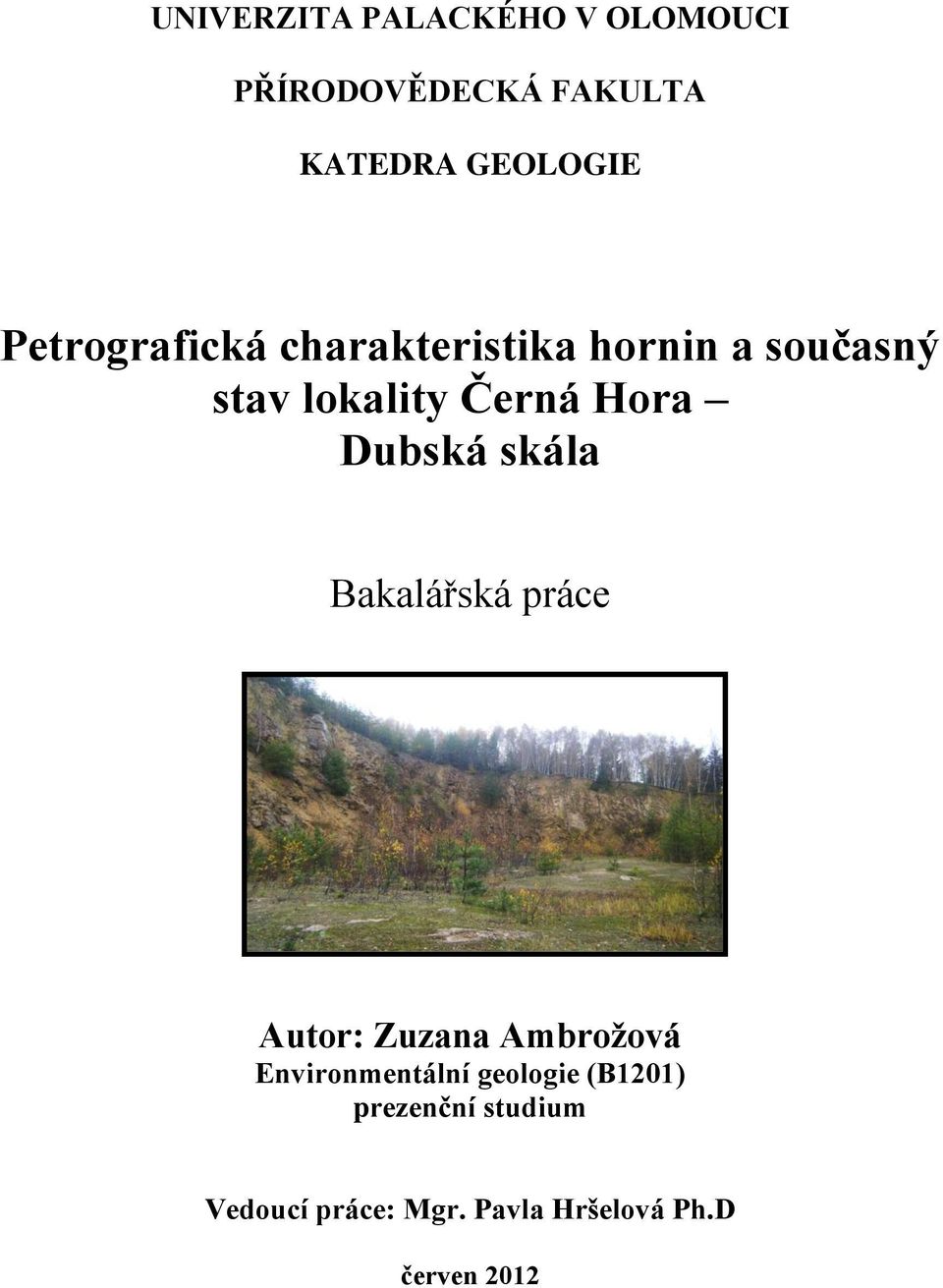 Dubská skála Bakalářská práce Autor: Zuzana Ambrožová Environmentální