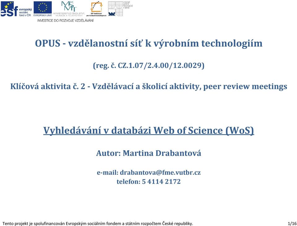 2 Vzdělávací a školicí aktivity, peer review meetings Vyhledávání v databázi Web of Science