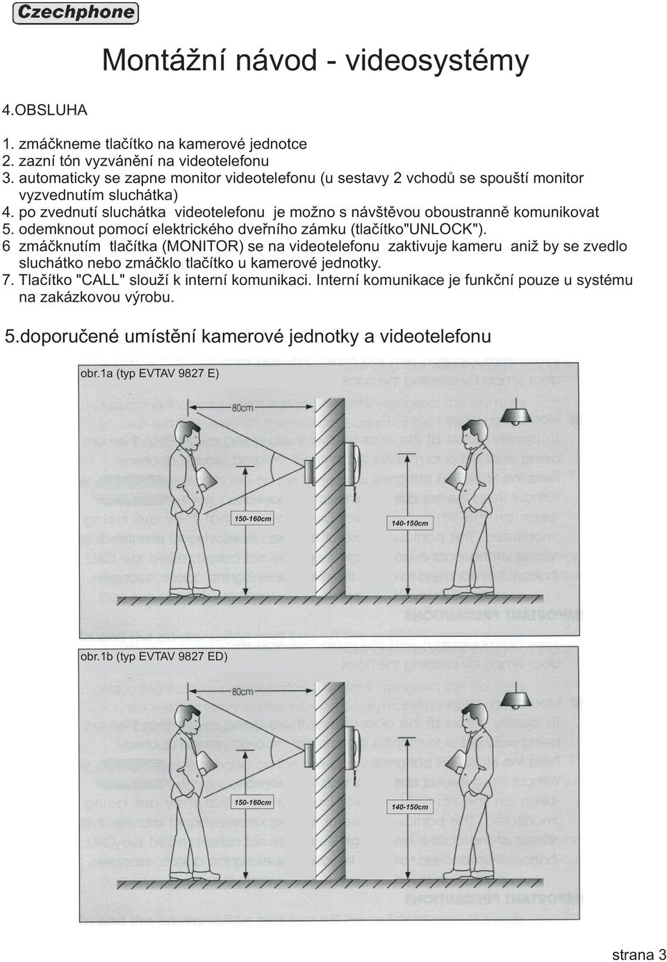 odemknout pomocí elektrického dveøního zámku (tlaèítko"").