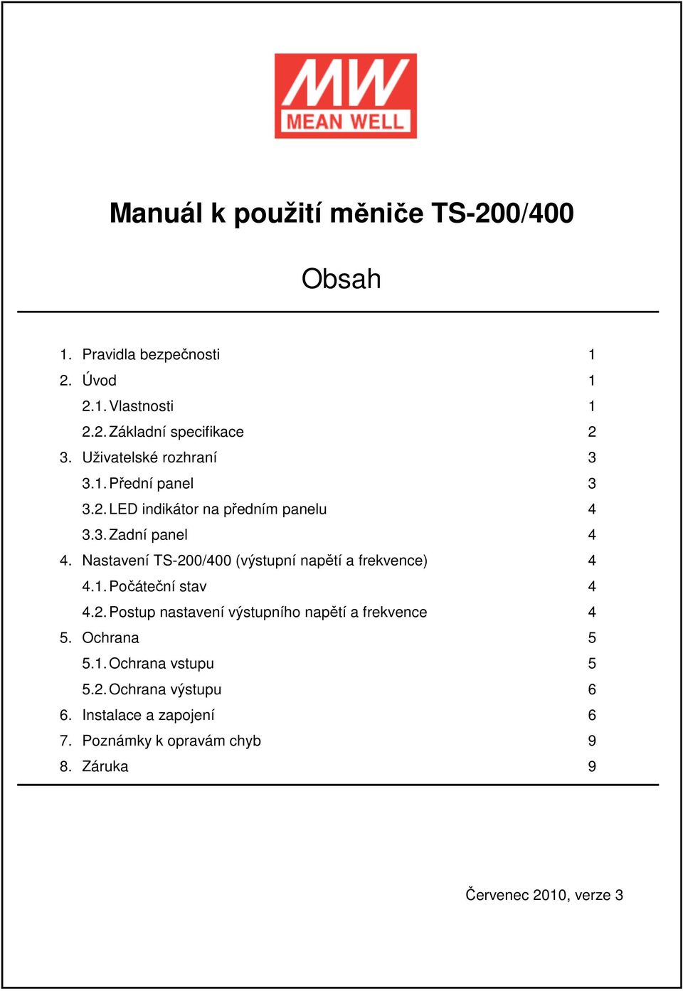 Nastavení TS-200/400 (výstupní napětí a frekvence) 4 4.1. Počáteční stav 4 4.2. Postup nastavení výstupního napětí a frekvence 4 5.