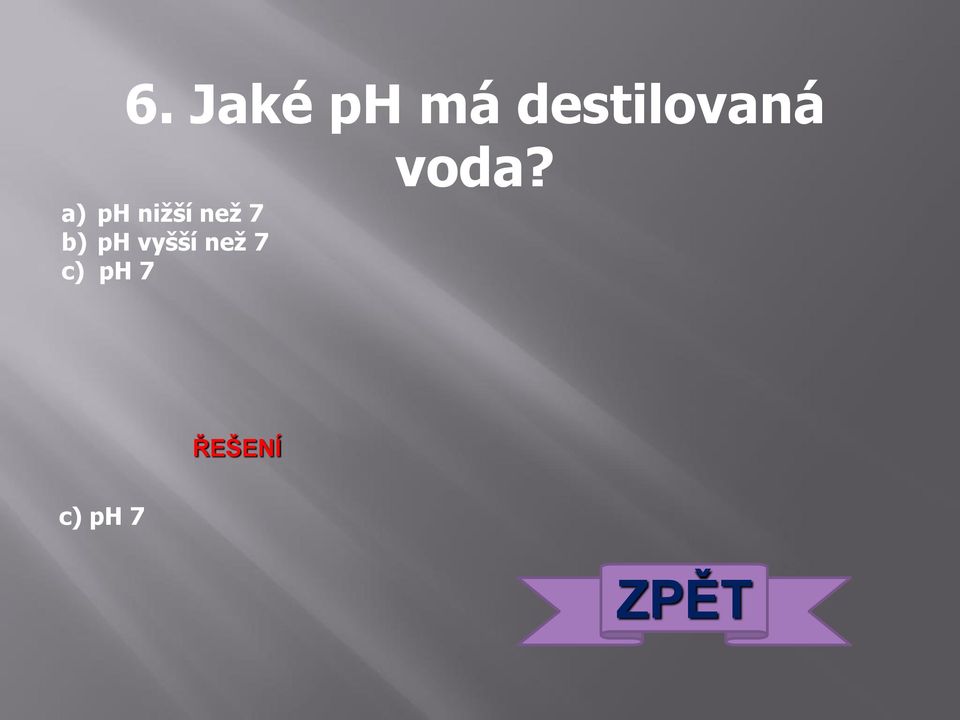 nižší než 7 b) ph