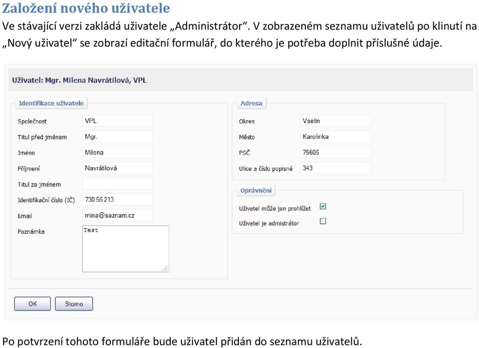 V zobrazeném seznamu uživatelů po klinutí na Nový uživatel se zobrazí