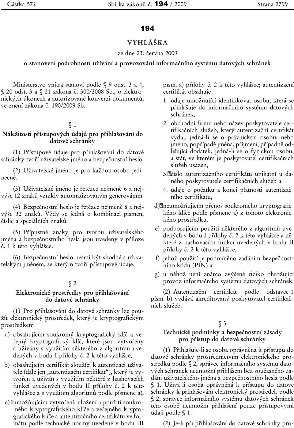 , o elektronických úkonech a autorizované konverzi dokumentů, ve znění zákona č. 190/2009 Sb.