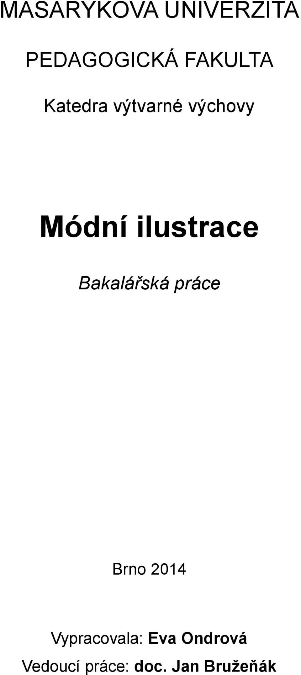Bakalářská práce Brno 2014 Vypracovala: