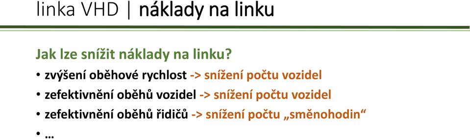 zvýšení oběhové rychlost -> snížení počtu vozidel