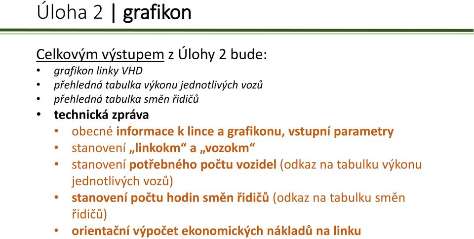 stanovení linkokm a vozokm stanovení potřebného počtu vozidel (odkaz na tabulku výkonu jednotlivých vozů)