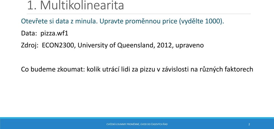 wf1 Zdroj: ECON2300, University of Queensland, 2012, upraveno Co