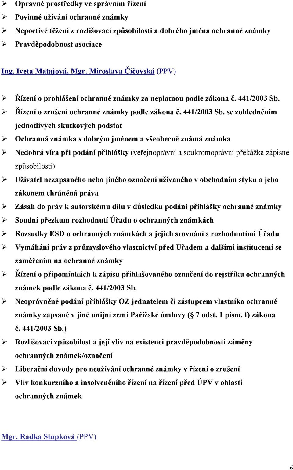 Řízení o zrušení ochranné známky podle zákona č. 441/2003 Sb.