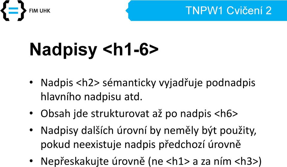 Obsah jde strukturovat až po nadpis <h6> Nadpisy dalších