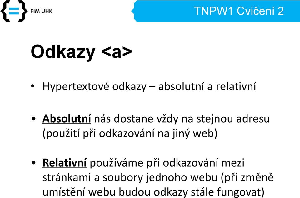 jiný web) Relativní používáme při odkazování mezi stránkami a