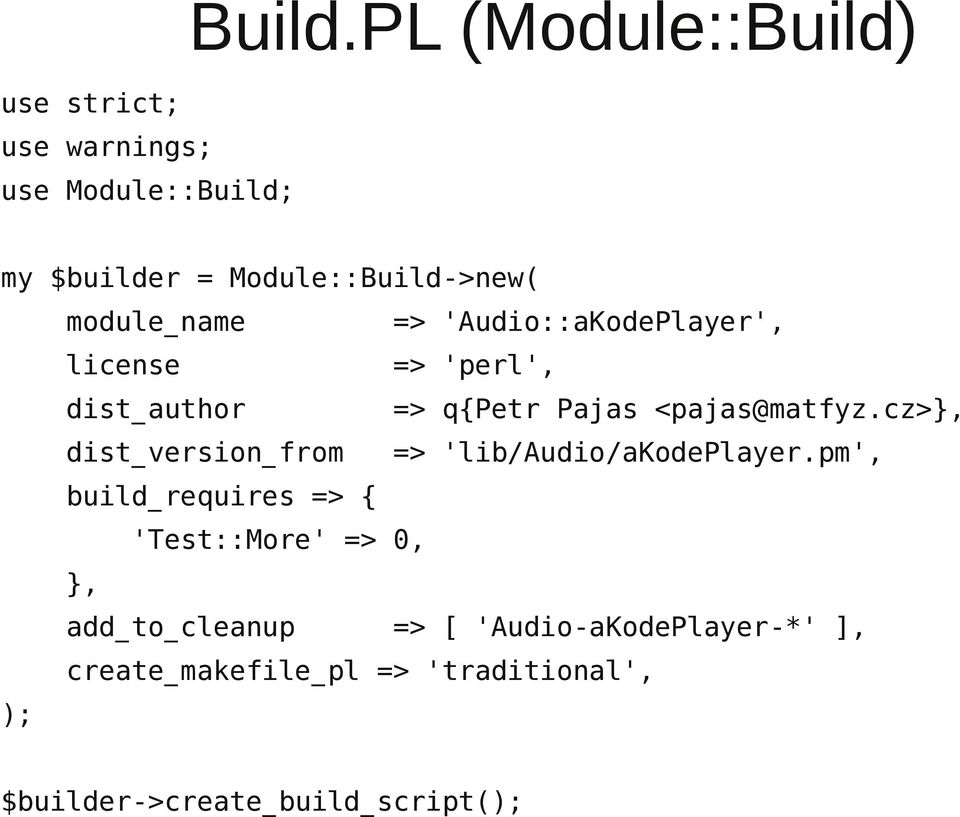 'perl', dist_author => q{petr Pajas <pajas@matfyz.cz>}, dist_version_from => 'lib/audio/akodeplayer.