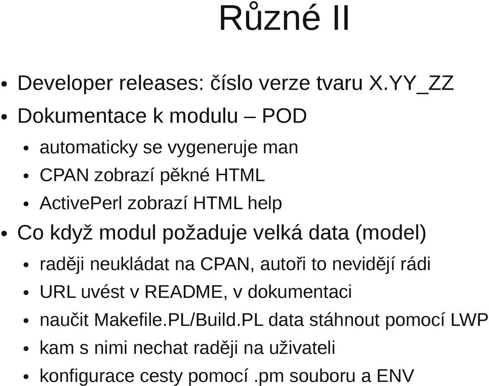 HTML help Co když modul požaduje velká data (model) raději neukládat na CPAN, autoři to nevidějí rádi URL