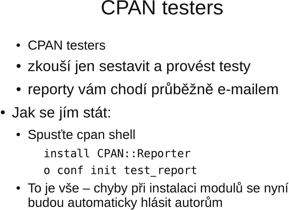 cpan shell install CPAN::Reporter o conf init test_report To je