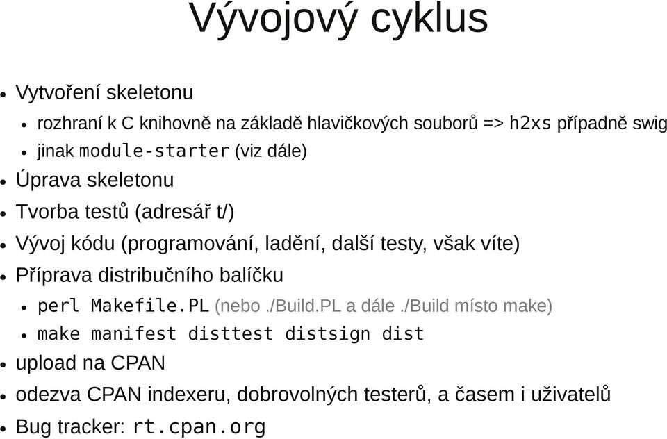 však víte) Příprava distribučního balíčku perl Makefile.PL (nebo./build.pl a dále.