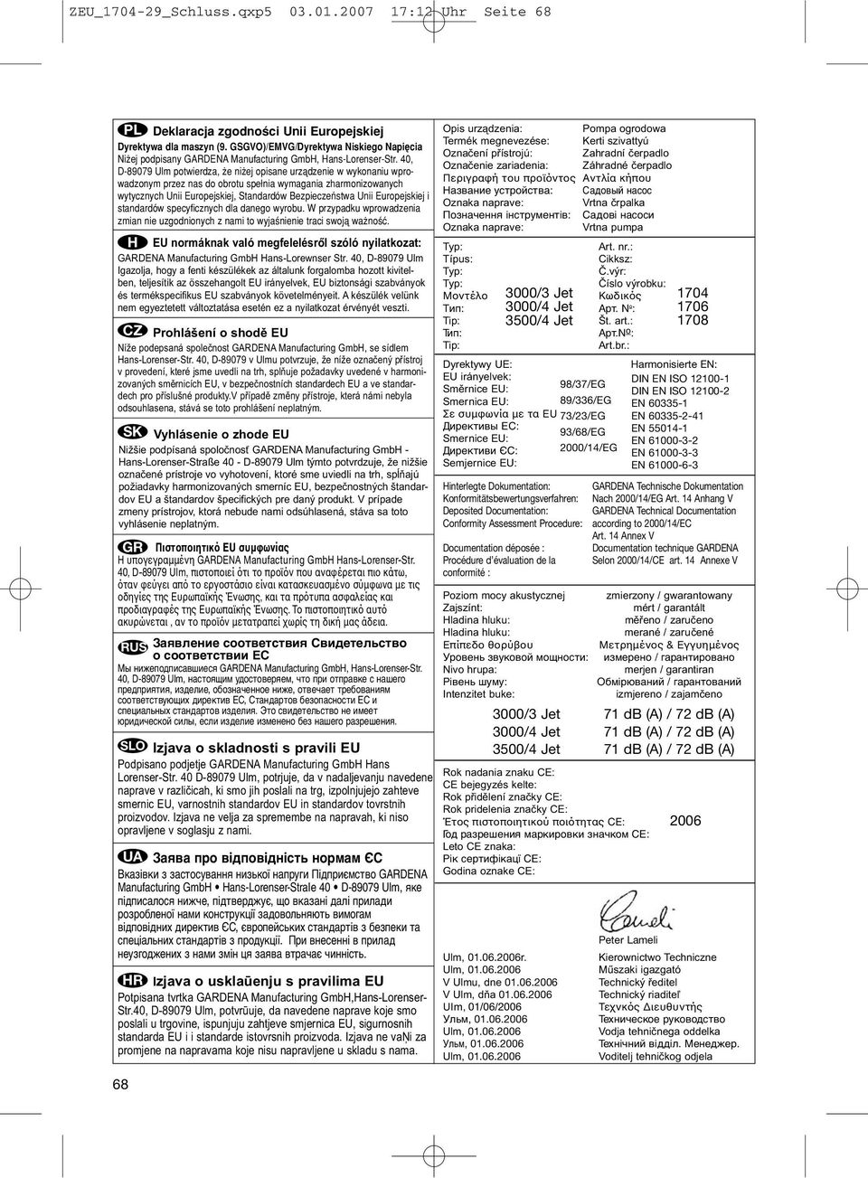 40, Označenie zariadenia: Záhradné čerpadlo D-89079 Ulm potwierdza, e ni ej opisane urzådzenie w wykonaniu wprowadzonym przez nas do obrotu spe nia wymagania zharmonizowanych Περιγραφή του προϊόντος