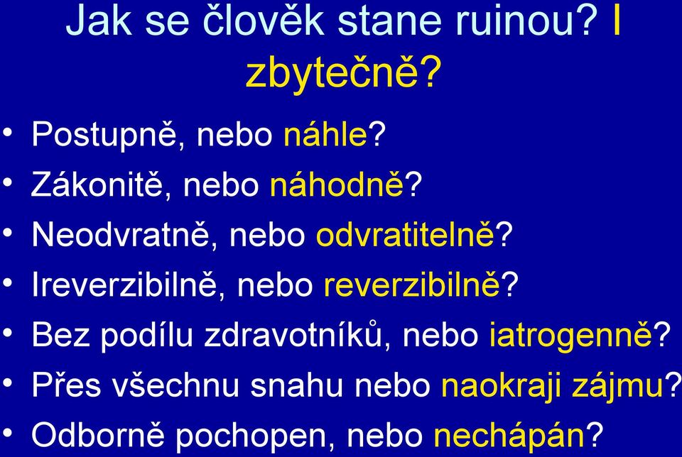 Ireverzibilně, nebo reverzibilně?