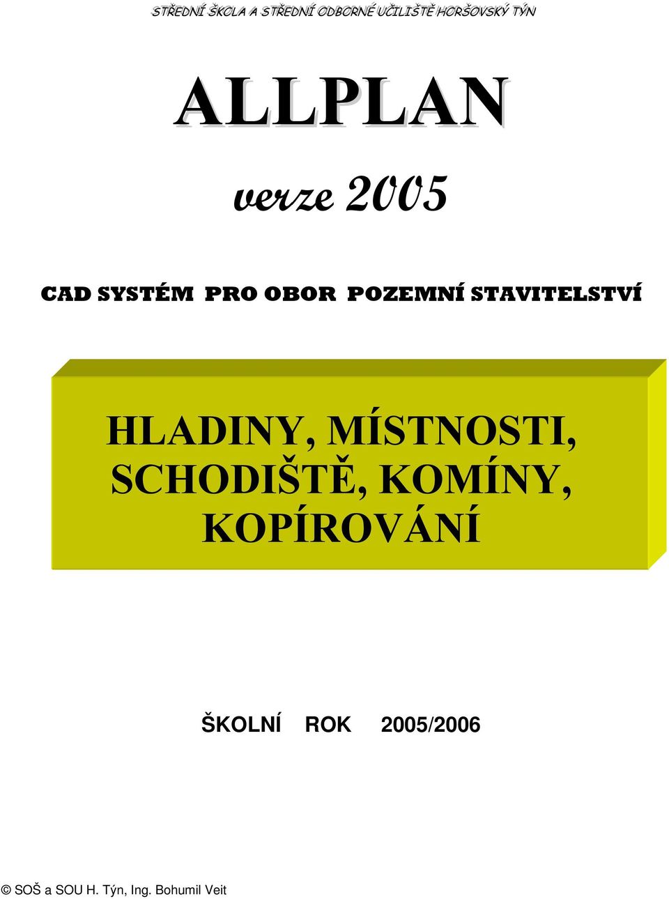 CAD SYSTÉM PRO OBOR POZEMNÍ STAVITELSTVÍ HLADINY, MÍSTNOSTI, SCHODIŠTĚ,