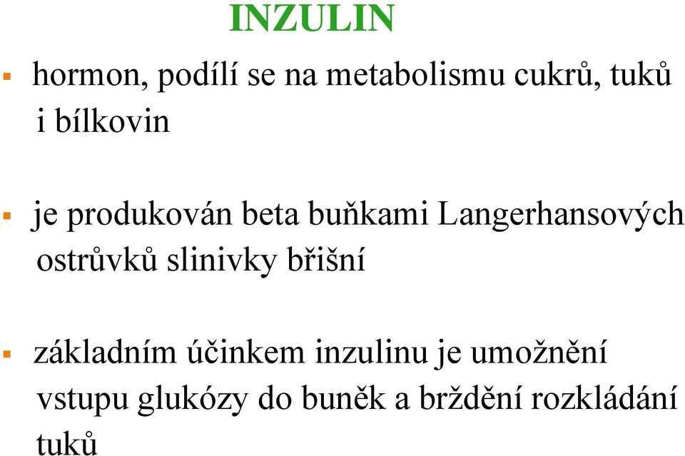 ostrůvků slinivky břišní základním účinkem inzulinu je