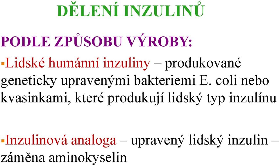 coli nebo kvasinkami, které produkují lidský typ inzulínu