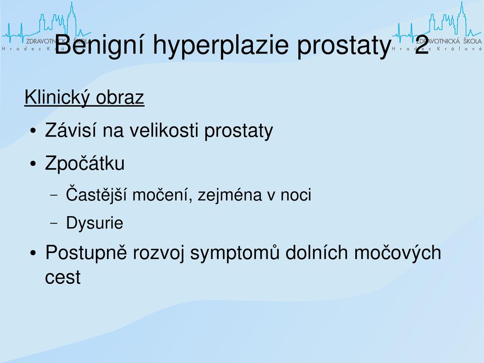 Zpočátku Častější močení, zejména v noci